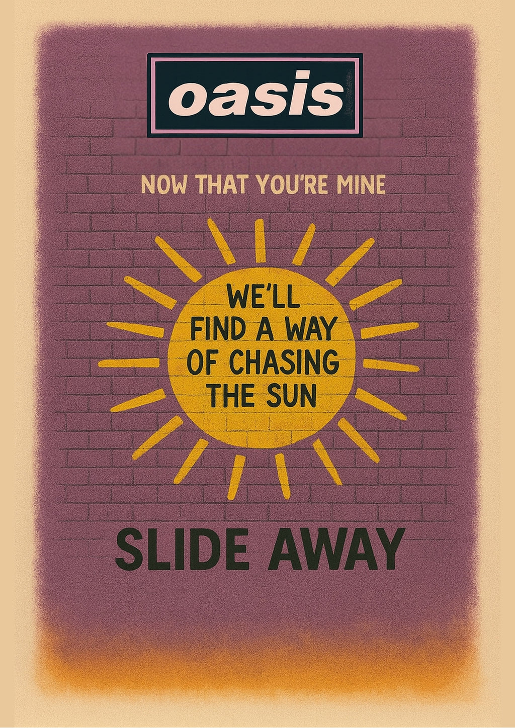 Slide Away (We'll find a way of chasing the sun) - Oasis Inspired Graffiti Poster