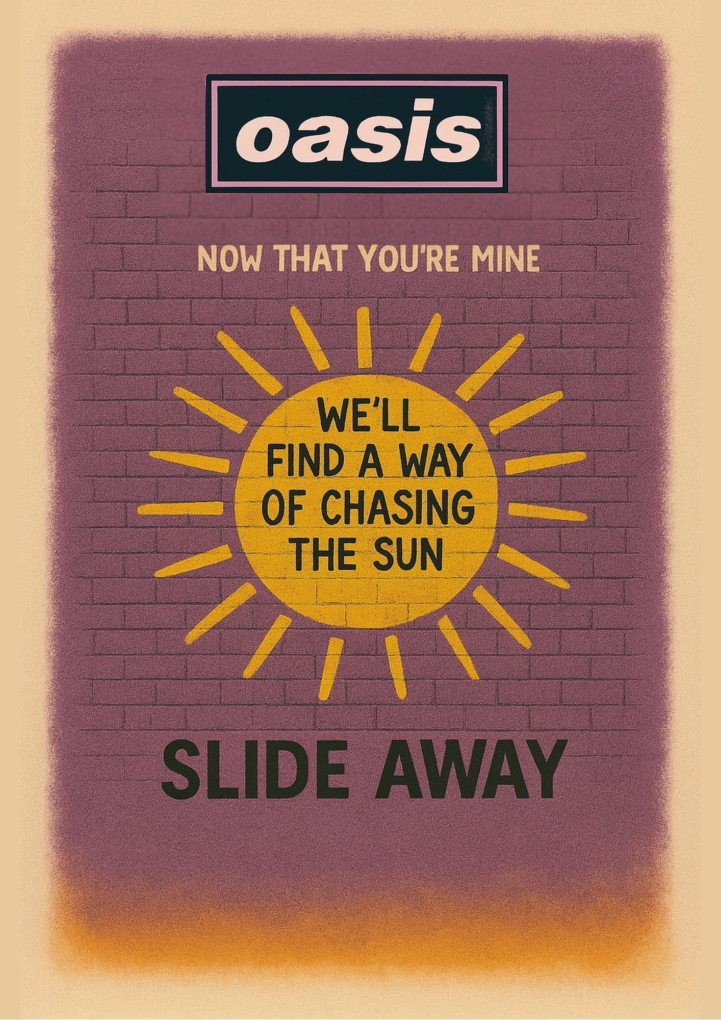 Slide Away (We'll find a way of chasing the sun) - Oasis Inspired Graffiti Poster