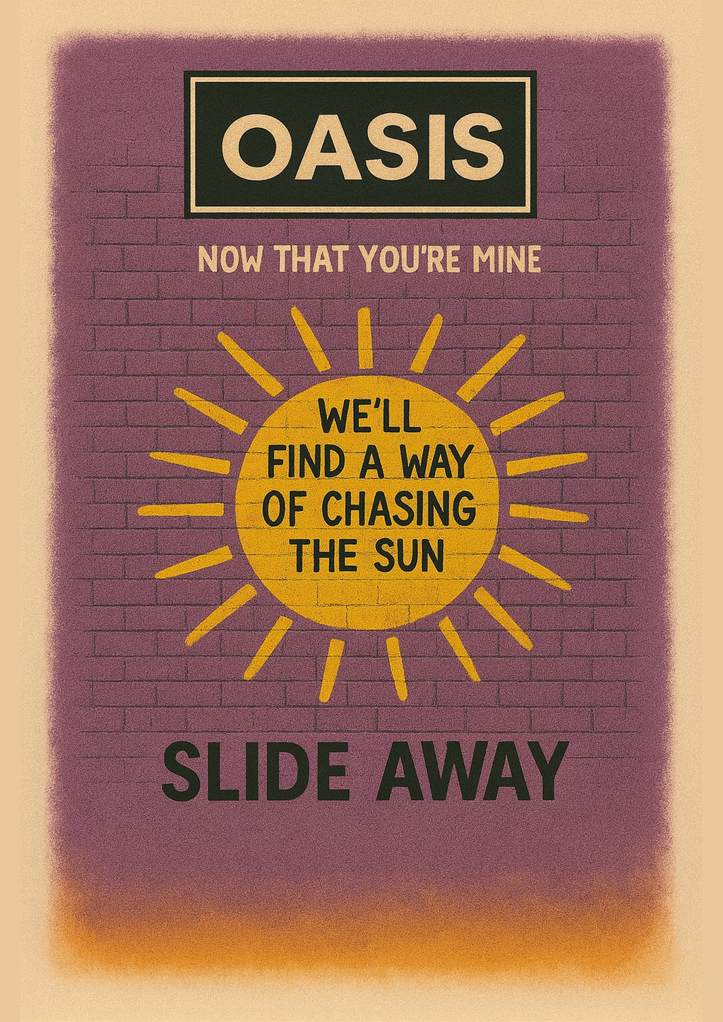 Oasis Graffiti Poster - Slide Away (We'll Find A Way Of Chasing The Sun)
