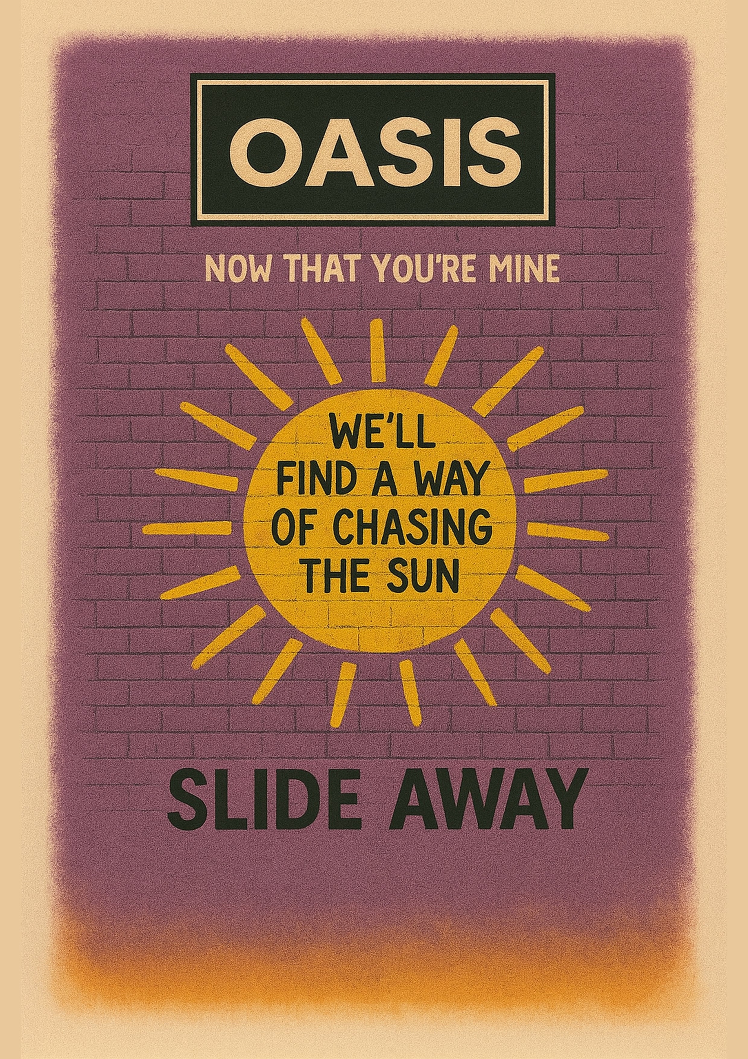 Slide Away (We'll find a way of chasing the sun) - Oasis Inspired Graffiti Poster