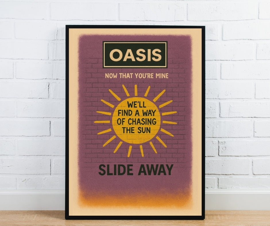 Slide Away (We'll find a way of chasing the sun) - Oasis Inspired Graffiti Poster