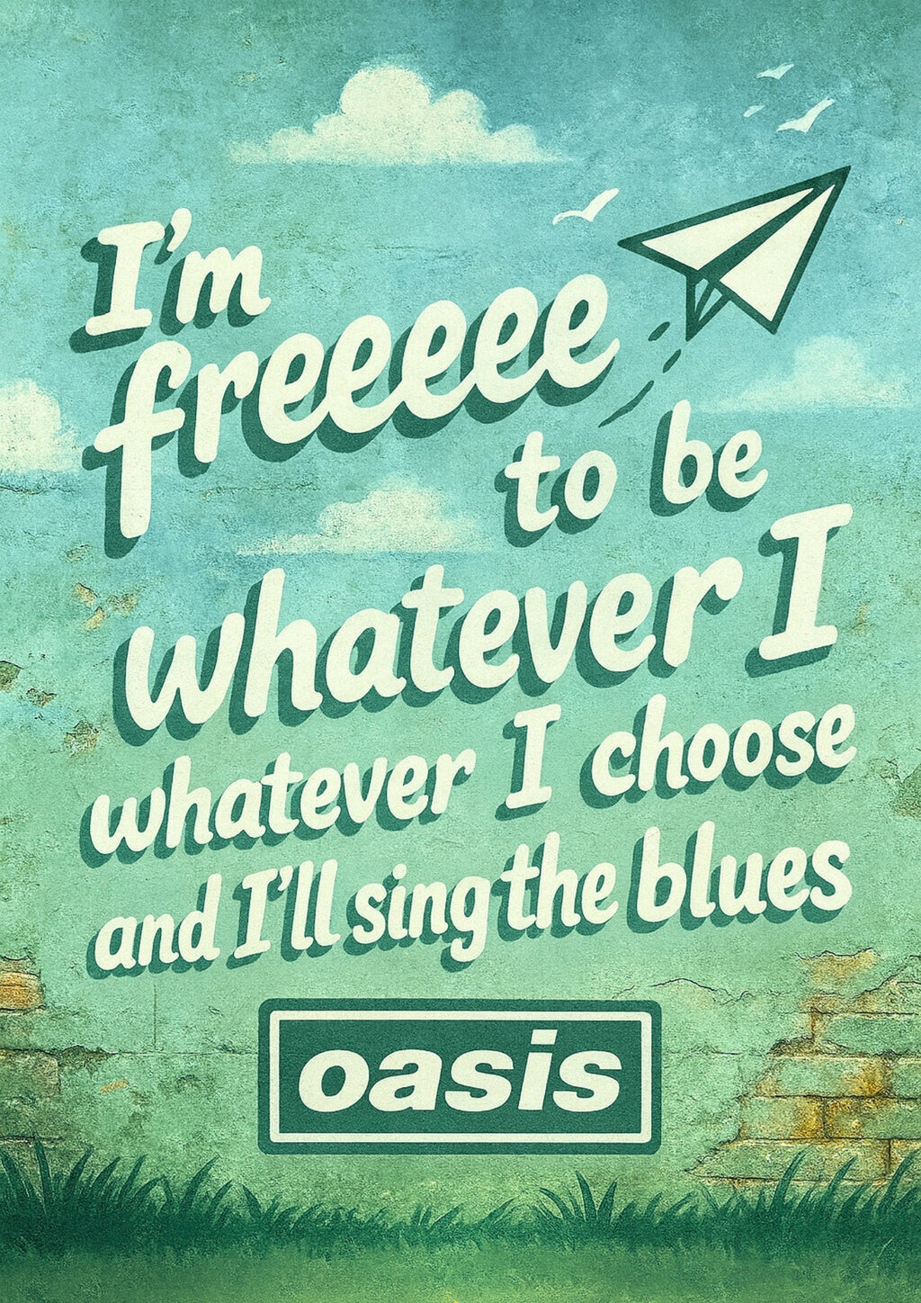 Whatever (I'm freeee) - Oasis Inspired Graffiti Poster